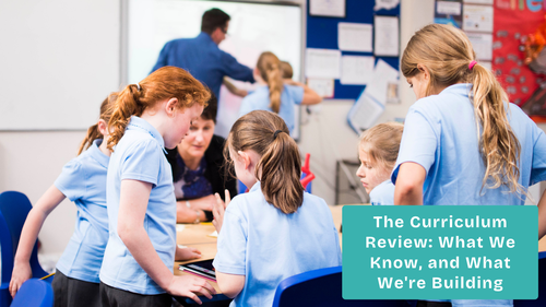 The Curriculum Review: What We Know, and What We're Building
