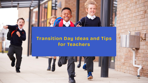 Transition Day Ideas and Tips for Teachers