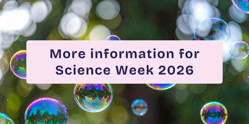 More information on Science Week 2026 - Bubbles 