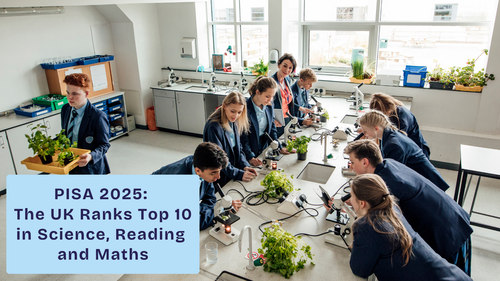 PISA 2025: The UK Ranks Top 10 in Science, Reading and Maths 