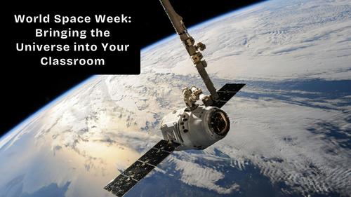 World Space Week: Bringing the Universe into Your Classroom