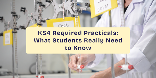 KS4 Required Practicals: What Students Really Need to Know 